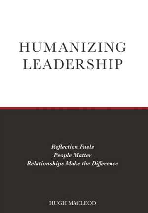 Humanizing Leadership de Hugh Macleod