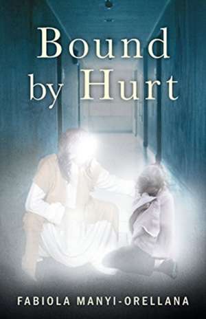 Bound by Hurt de Fabiola Manyi-Orellana