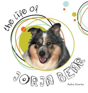 The Life of Jorja Bear de Radha Sharma