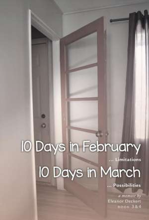 Deckert, E: 10 Days in February... Limitations & 10 Days in