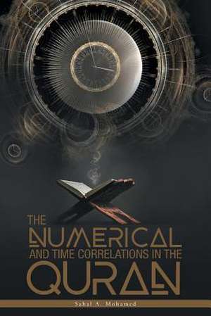 The Numerical And Time Correlations In The Quran de Sahal A. Mohamed