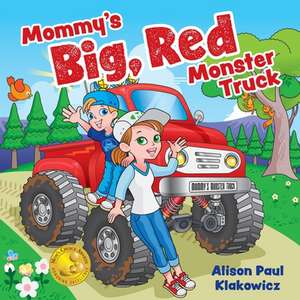 Mommy's Big, Red Monster Truck de Alison Paul Klakowicz