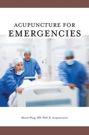 Acupuncture for Emergencies de Martin Wang