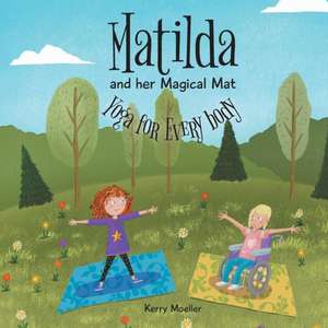 Matilda and her Magical Mat de Kerry Moeller