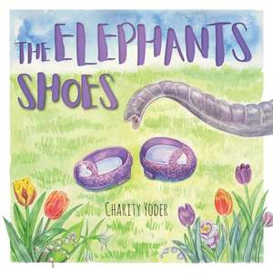 The Elephant's Shoes de Charity Yoder