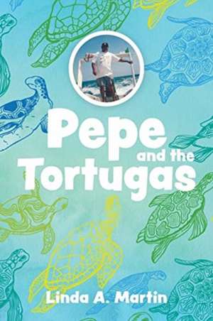 Pepe and the tortugas de Linda A. Martin