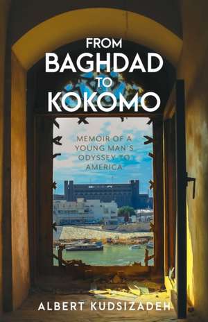 From Baghdad To Kokomo de Albert Kudsizadeh