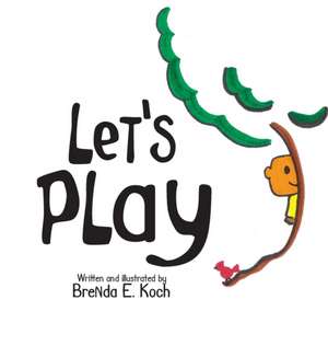 Let's Play de Brenda E. Koch