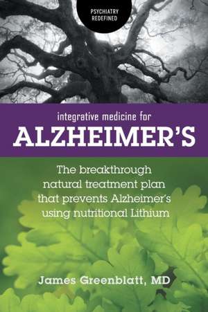 Integrative Medicine for Alzheimer's de James Greenblatt