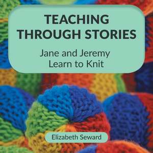 Teaching Through Stories de Elizabeth Seward