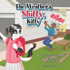 The Weather's Shitty, Kitty de John F. Does