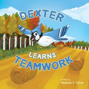 Dexter Learns Teamwork de Wanda Y. Cline