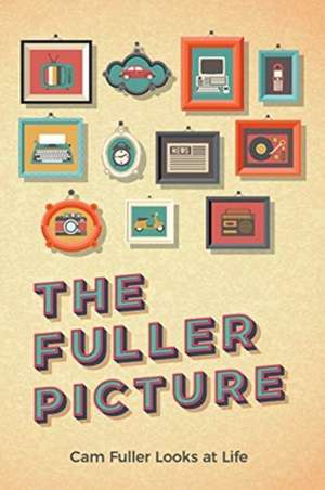 The Fuller Picture de Cam Fuller