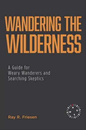 Wandering the Wilderness de Ray R. Friesen