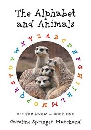 The Alphabet and Animals de Caroline Springer Marchand