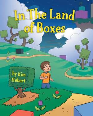 In the Land of Boxes de Kim Hebert