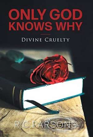 Only God Knows Why de R. C. Parsons