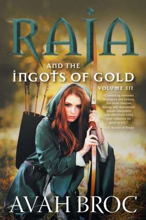 Raja and the Ingots of Gold de Avah Broc