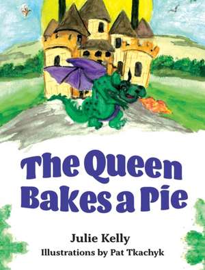 The Queen Bakes A Pie de Julie Kelly