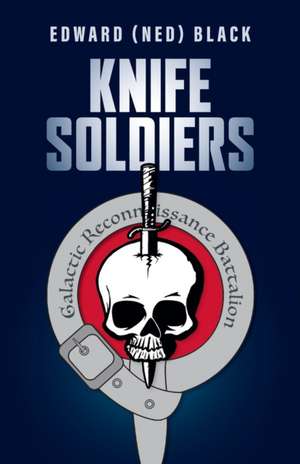 Knife Soldiers de Edward (Ned) Black