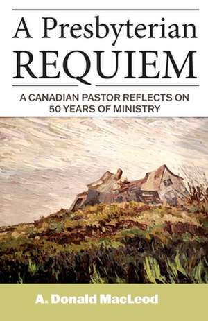 A Presbyterian Requiem de A. Donald MacLeod