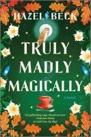 Truly Madly Magically de Hazel Beck