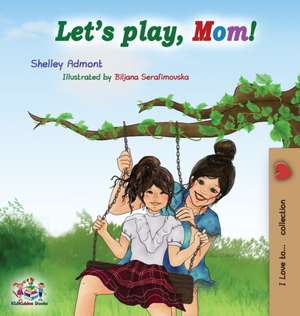 Let's play, Mom! de Shelley Admont