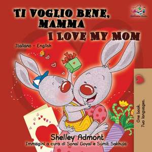 Ti voglio bene, mamma I Love My Mom de Shelley Admont