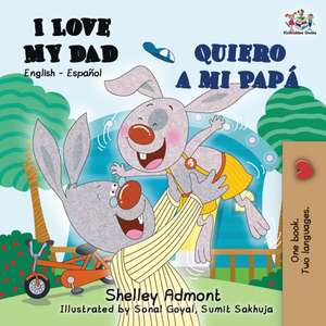 I Love My Dad Quiero a mi Papá de Shelley Admont