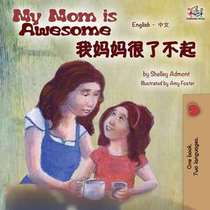 My Mom is Awesome (English Mandarin Chinese bilingual book) de Shelley Admont