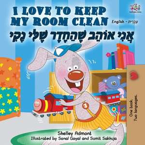 I Love to Keep My Room Clean (English Hebrew Bilingual Book) de Shelley Admont