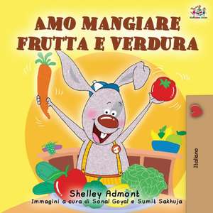 Amo mangiare frutta e verdura de Shelley Admont