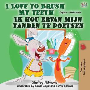 I Love to Brush My Teeth Ik hou ervan mijn tanden te poetsen de Shelley Admont