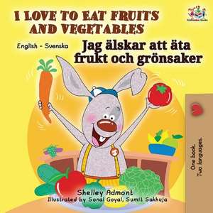 I Love to Eat Fruits and Vegetables (English Swedish Bilingual Book) de Shelley Admont