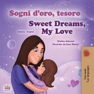 Sweet Dreams, My Love (Italian English Bilingual Children's Book) de Shelley Admont