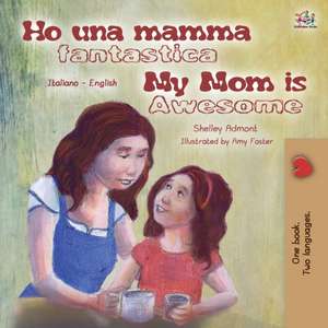 My Mom is Awesome (Italian English Bilingual Book for Kids) de Shelley Admont