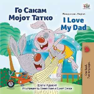 I Love My Dad (Macedonian English Bilingual Children's Book) de Shelley Admont