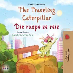 The Traveling Caterpillar (English Afrikaans Bilingual Book for Kids) de Rayne Coshav