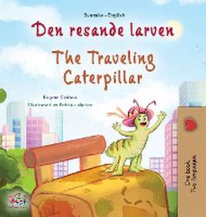 The Traveling Caterpillar (Swedish English Bilingual Children's Book) de Rayne Coshav