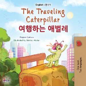 The Traveling Caterpillar (English Korean Bilingual Book for Kids) de Rayne Coshav