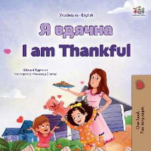 I am Thankful (Ukrainian English Bilingual Children's Book) de Shelley Admont