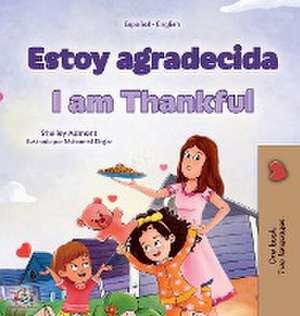 I am Thankful (Spanish English Bilingual Children's Book) de Shelley Admont