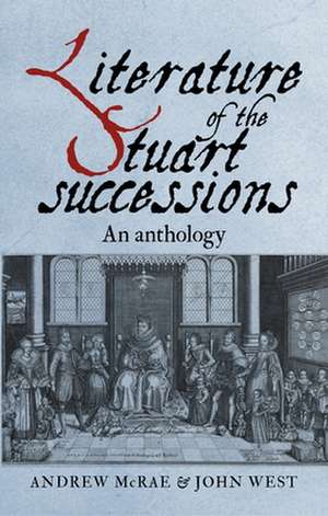 Literature of the Stuart Successions de Andrew McRae