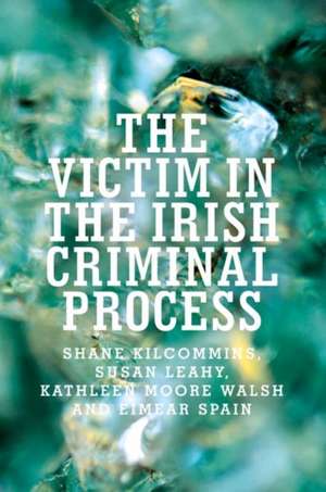 VICTIMS OF CRIME IN IRELAND de Eimear Spain