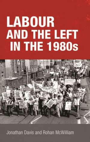 LABOUR AND THE LEFT IN THE 1980S