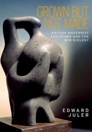 Grown But Not Made de Edward Juler