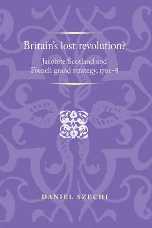 Britain's Lost Revolution? de Daniel Szechi