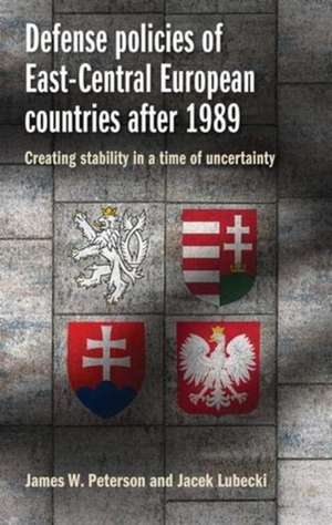 Defense Policies of East-Central European Countries After 1989 de Jacek Lubecki