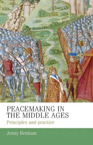 Peacemaking in the Middle Ages de J. E. M. Benham