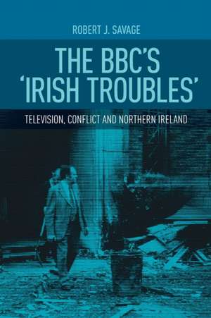 BBC's 'Irish Troubles' de Robert Savage